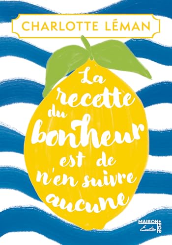 LA RECETTE DU BONHEUR EST DE N'EN SUIVRE AUCUNE